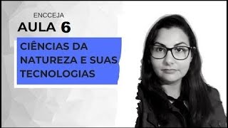 AULA 6  CIÊNCIAS DA NATUREZA E SUAS TECNOLOGIAS [upl. by Maupin]