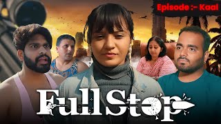 Full Stop NEW Web Series  Episode 01 KAAL  Bhakti Today [upl. by Ricca]