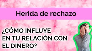 HERIDA DE RECHAZO ¿CÓMO INFLUYE EN TU ECONOMÍA [upl. by Zsa625]