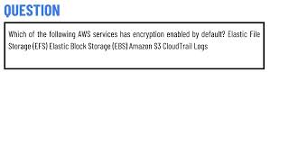 Which of the following AWS services has encryption enabled by default [upl. by Cristen]