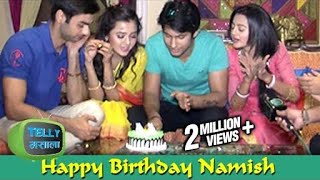 Namish Taneja aka Lakshya Cuts His Birthday Cake  Swaragini [upl. by Jemina194]