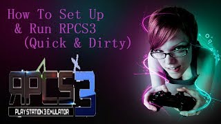 How To Set Up amp Run RPCS3 Quick amp Dirty [upl. by Berkin]