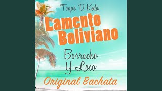 Lamento Boliviano Borracho y Loco Original Bachata [upl. by Esialb]