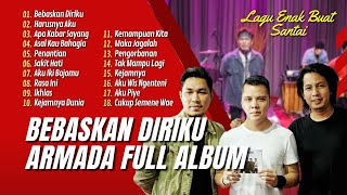 LAGU ARMADA BAND TERPOPULER BEBASKAN DIRIKU  HARUSNYA AKU  APA KABAR SAYANG  FULL ALBUM 2023 [upl. by Mervin]