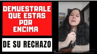 USA SU RECHAZO A TU FAVOR  DEMUÉSTRALE QUE ESTÁS POR ENCIMA DE SU RECHAZO [upl. by Faxan936]