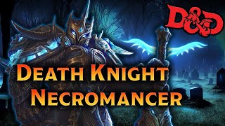 How To Build a Necromancer in Dungeons and Dragons 5e  Death Knight [upl. by Grimaldi776]