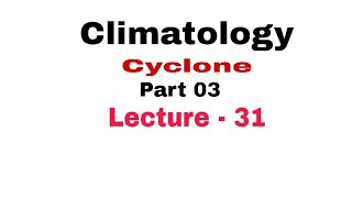 Cyclone  Temperate cyclone Part 03 Lecture  31 [upl. by Helmut]