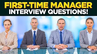 FIRSTTIME MANAGER Interview Questions amp Answers How to PASS a Management Job Interview [upl. by Ellesor56]