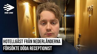 HOTELLGÄST FRÅN NEDERLÄNDERNA FÖRSÖKTE DÖDA RECEPTIONIST  HELA RÄTTEGÅNGEN [upl. by Hilten]