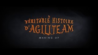 MAKING OF  LA VERITABLE HISTOIRE D’AGILITEAM VOST [upl. by Akenn]