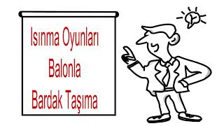 Isınma Oyunları ve Etkinlikleri  Balonla Bardak Taşıma Oyunu [upl. by Lomaj]