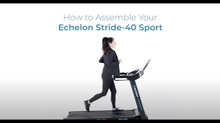 How to assemble your Echelon Stride40 Sport treadmill [upl. by Yedok]