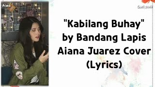 Kabilang Buhay  Aiana Juarez Cover Lyrics [upl. by Inez807]