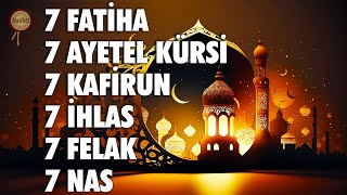 7 Fatiha 7 Ayetel Kürsi 7 Kafirun 7 İhlas 7 Felak 7 Nas Kuran Dinle [upl. by Notgnirrab244]