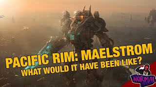 PACIFIC RIM MAELSTROM  The GUILLERMO DEL TORO SEQUEL that never was [upl. by Hera]