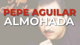 Pepe Aguilar  Almohada Audio Oficial [upl. by Zendah825]