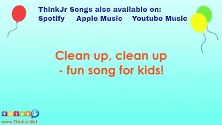 Clean up Clean up  Fun song for kids  ThinkJr [upl. by Artair]