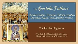 Chapter VII  The Epistle of Ignatius to the Romans Ignatius audiobook [upl. by Persson]