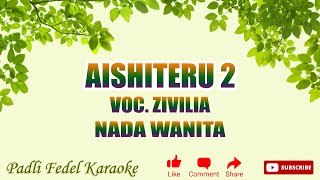 KARAOKE AISHITERU 2  ZIVILIA  NADA WANITA [upl. by Adnirolc]