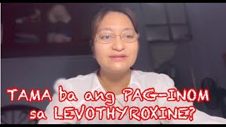 Paano ba ang paginum ng Levothyroxine [upl. by Gnuhp434]