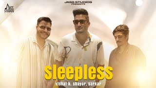 Sleepless Official Video Shayar Vishal B and Sarkar  New Punjabi Song 2024  Jass Studios [upl. by Ettevol]