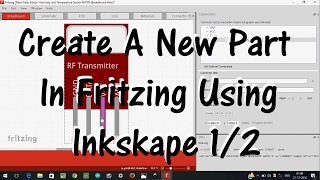 Create A New Part In Fritzing Using Inkskape Part 1 [upl. by Ytirehc]