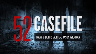 Case 52 Mary amp Beth Stauffer Jason Wilkman [upl. by Aicnatsnoc]