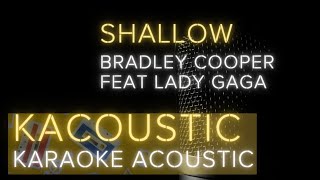 Shallow acoustic karaoke  Bradley Cooper Feat Lady Gaga [upl. by Nit]