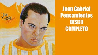 Juan Gabriel Pensamientos DISCO COMPLETO [upl. by Eceinehs]