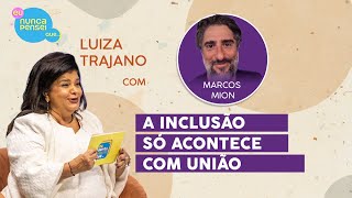 Luiza Trajano  A inclusão só acontece com união ft marcosmion e convidados [upl. by Krusche]