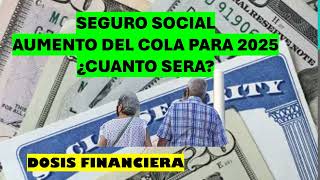 SEGURO SOCIAL AUMENTO DEL COLA 2025¿CUANTO SERA [upl. by Astrahan]