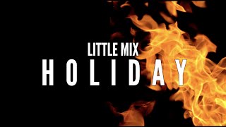 LITTLE MIX  HOLIDAY  A FILM BY KING OHOLI [upl. by Eimmit68]