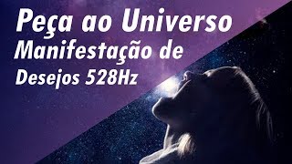 PEÇA AO UNIVERSO TOM DOS MILAGRES MANIFESTAÇÃO DE DESEJOS 528Hz MEDITAÇÃO PARA RELAXAMENTO E SONO [upl. by Etiragram200]