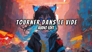 Tourner Dans Le Vide audio edit  BEST part [upl. by Salim]