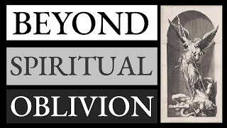 Beyond Spiritual Oblivion [upl. by Warwick]