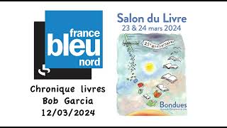 Bob Garcia présente le 25ème salon du livre de Bondues sur France bleu Nord le 12 mars 2024 [upl. by Bendite628]