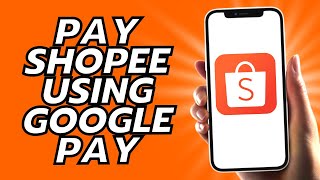 How To Pay Shopee Using Google Pay [upl. by Barolet]