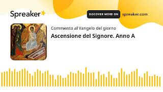 Ascensione del Signore Anno A [upl. by Ocir499]