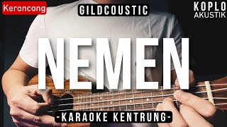 Nemen  Gildcoustic KARAOKE KENTRUNG  BASS [upl. by Persse]