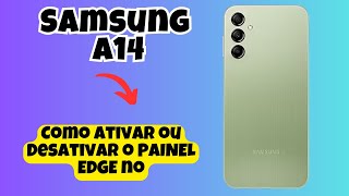 Como Ativar ou Desativar o PAINEL EDGE no Samsung A14 [upl. by Oigroeg]