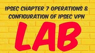 IPSEC VPN in English CHAPTER 7 PART 2  OPERATIONS amp CONFIGURATION IPSEC VPN  LAB [upl. by Roede186]