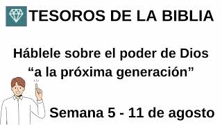 TESOROS DE LA BIBLIA Háblele sobre el poder de Dios “a la próxima generación”Semana 5  11 de agosto [upl. by Simaj283]