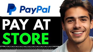 HOW TO PAY AT STORE WITH PAYPAL 2024 FULL GUIDE [upl. by Awhsoj]