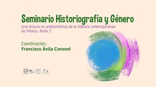 Historiografía y Género Una lectura no androcéntrica de la historia contemporánea de México 3 [upl. by Zoba713]