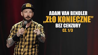 Adam Van Bendler  ZŁO KONIECZNE  Bez cenzury  część 13 [upl. by Rodriguez]