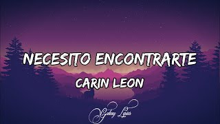 Carin Leon Necesito Encontrarte LETRA🎵 [upl. by Ayekal]