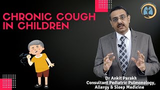 Chronic Cough in Children causes diagnosis amp treatment I Dr Ankit Parakh Child Pulmonologist [upl. by Adekram347]