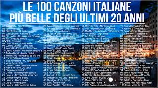 Le 100 canzoni italiane più belle degli ultimi 20 anni  Migliore musica italiana di sempre [upl. by Bala]