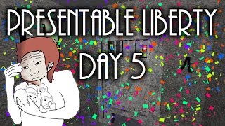 PRESENTABLE LIBERTY  DAY 5 FINAL [upl. by Eidnarb]