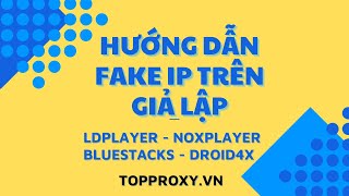 Hướng Dẫn Fake IP Proxy Trên Giả Lập LDPlayer NoxPlayer  App Oxylabs Proxy Manager  TopProxyvn [upl. by Lertnek]